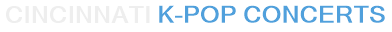 Cincinnati K-Pop Concerts